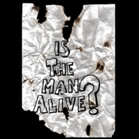 Is The Man Alive?